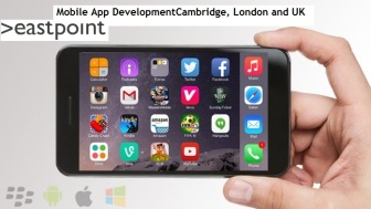 Eastpoint Software Mobile App Development Cambridge, London, UK, Richmond, West London and Twickenham – Important Trends